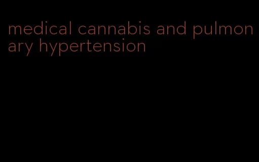 medical cannabis and pulmonary hypertension