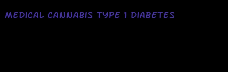 medical cannabis type 1 diabetes