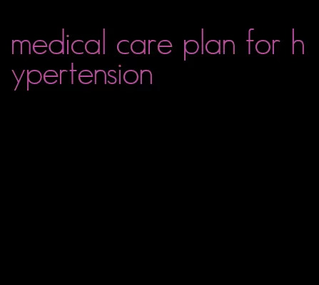 medical care plan for hypertension