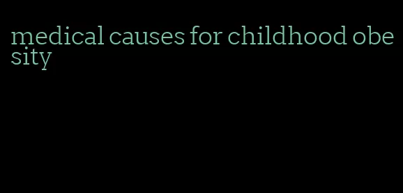 medical causes for childhood obesity