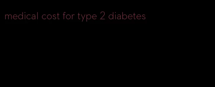 medical cost for type 2 diabetes