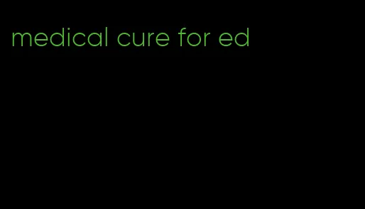 medical cure for ed