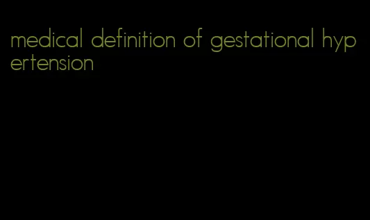 medical definition of gestational hypertension