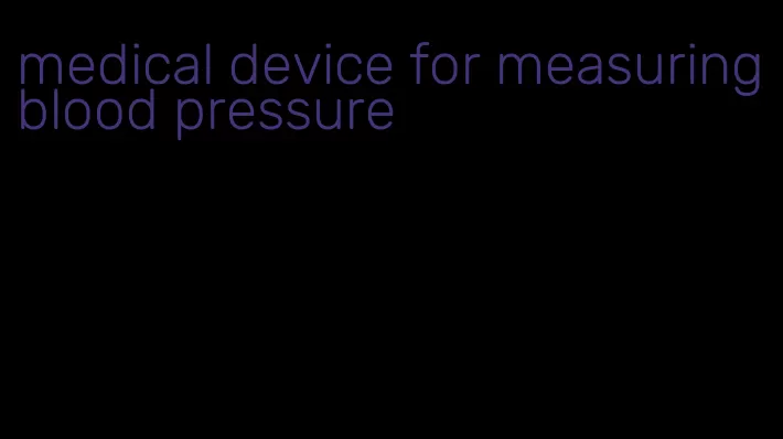 medical device for measuring blood pressure
