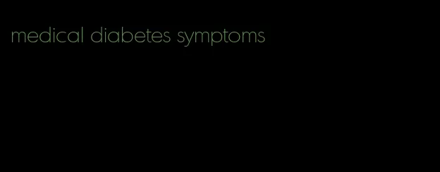 medical diabetes symptoms