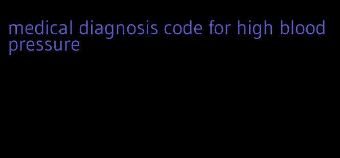 medical diagnosis code for high blood pressure