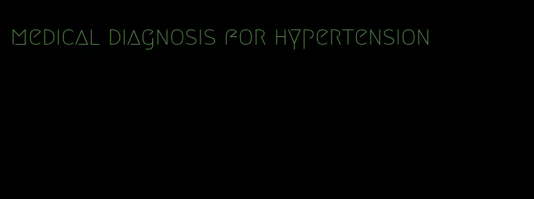 medical diagnosis for hypertension