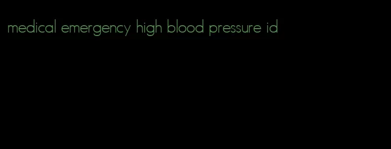 medical emergency high blood pressure id
