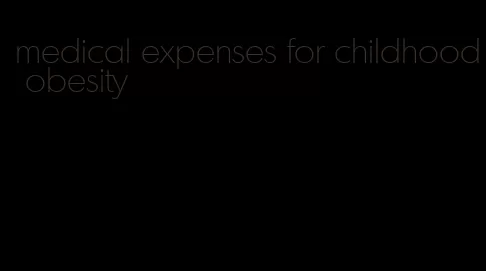 medical expenses for childhood obesity