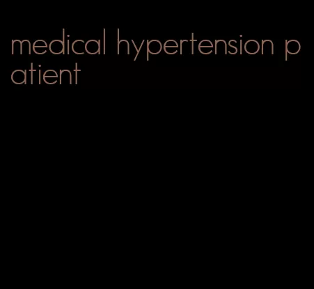 medical hypertension patient