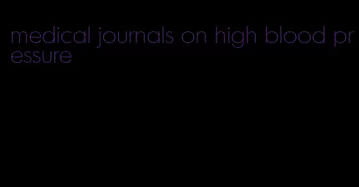 medical journals on high blood pressure