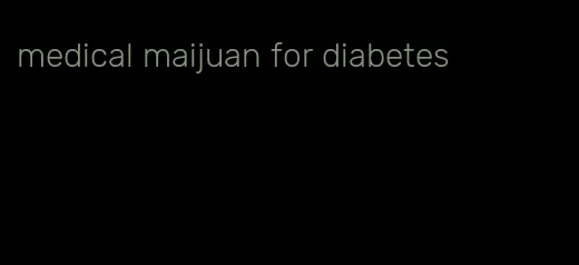 medical maijuan for diabetes