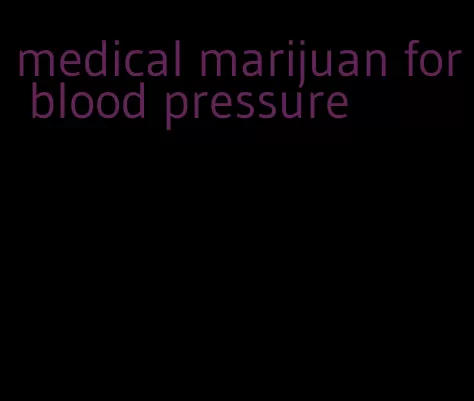 medical marijuan for blood pressure