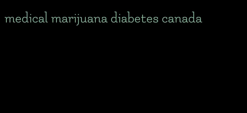 medical marijuana diabetes canada