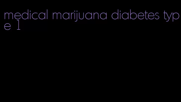 medical marijuana diabetes type 1