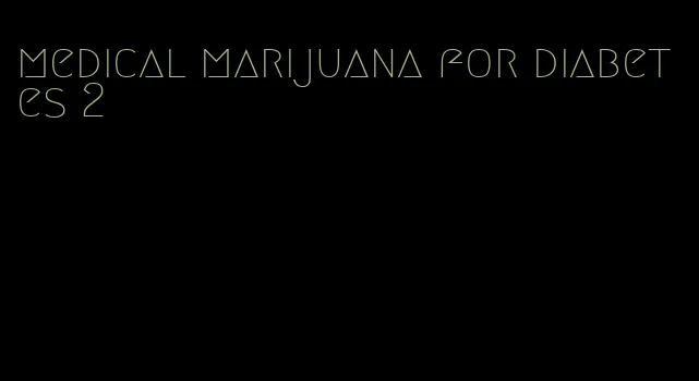medical marijuana for diabetes 2