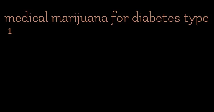 medical marijuana for diabetes type 1