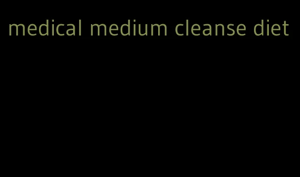 medical medium cleanse diet
