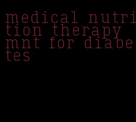 medical nutrition therapy mnt for diabetes