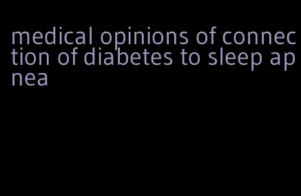 medical opinions of connection of diabetes to sleep apnea