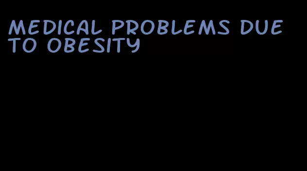 medical problems due to obesity