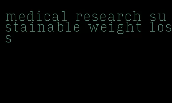medical research sustainable weight loss