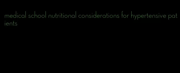 medical school nutritional considerations for hypertensive patients