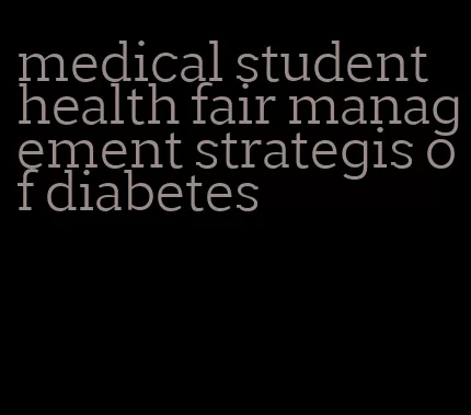 medical student health fair management strategis of diabetes
