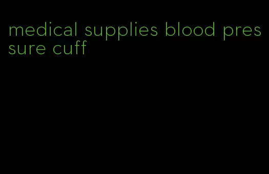medical supplies blood pressure cuff