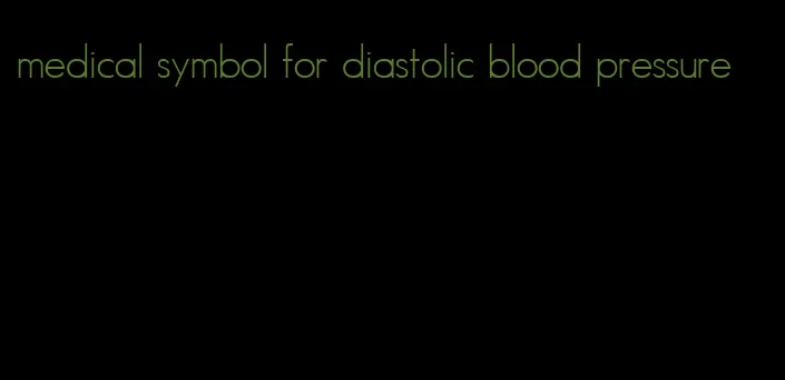medical symbol for diastolic blood pressure