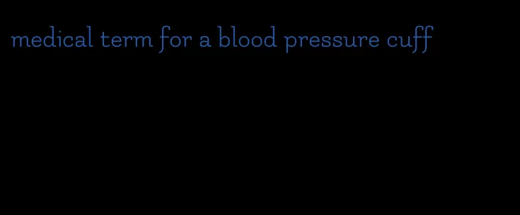 medical term for a blood pressure cuff