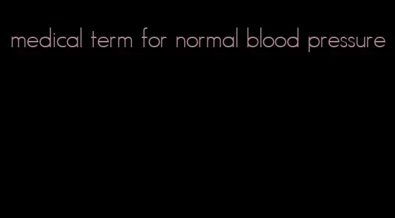 medical term for normal blood pressure