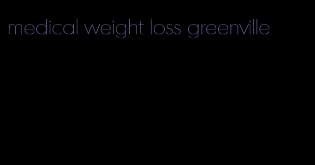 medical weight loss greenville