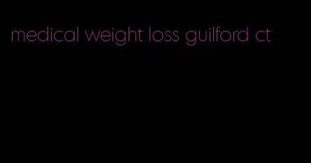 medical weight loss guilford ct