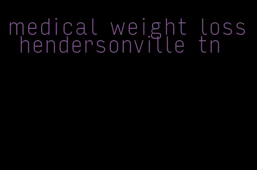 medical weight loss hendersonville tn