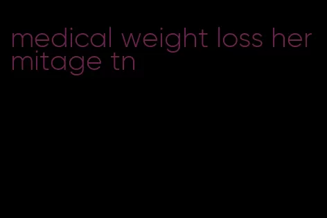 medical weight loss hermitage tn
