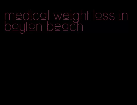 medical weight loss in boyton beach