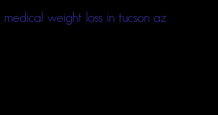 medical weight loss in tucson az