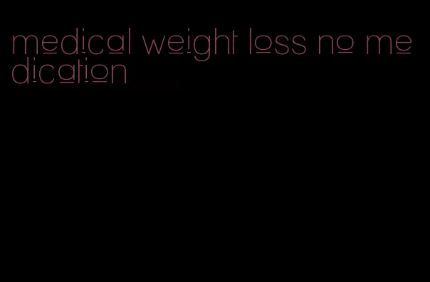 medical weight loss no medication
