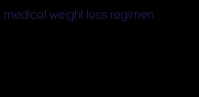 medical weight loss regimen