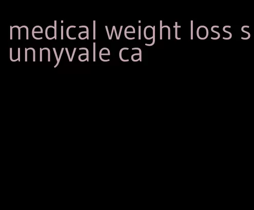 medical weight loss sunnyvale ca