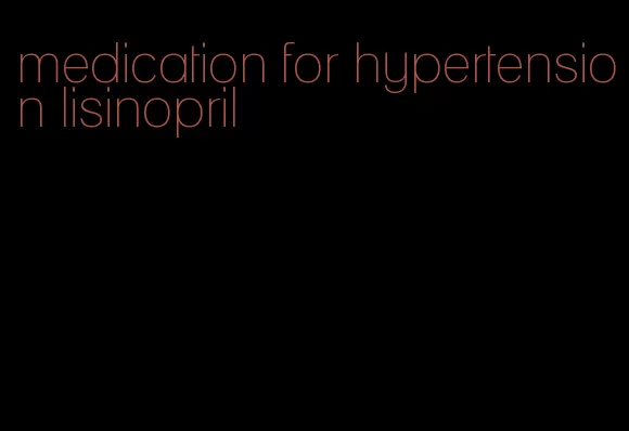 medication for hypertension lisinopril
