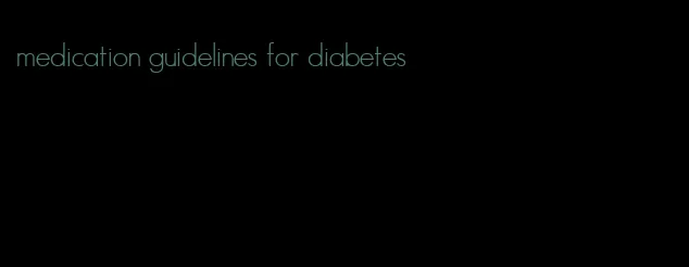 medication guidelines for diabetes