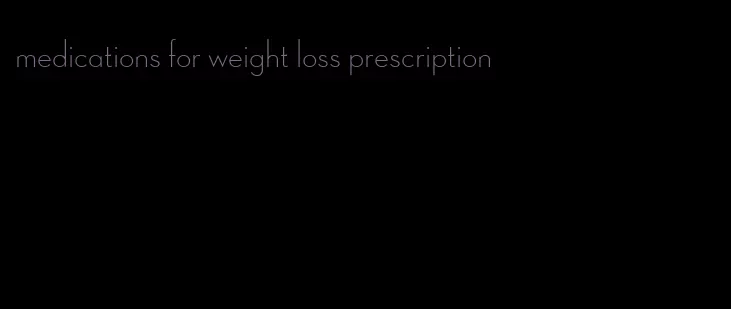 medications for weight loss prescription