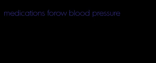 medications forow blood pressure
