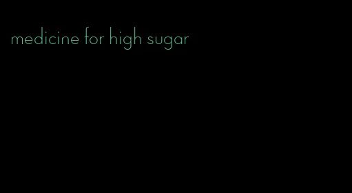 medicine for high sugar