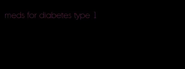 meds for diabetes type 1