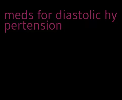 meds for diastolic hypertension