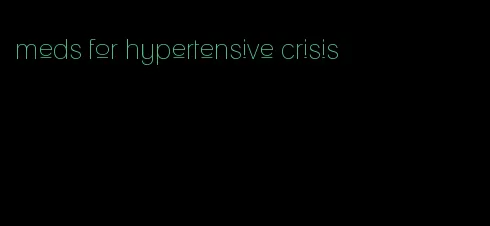 meds for hypertensive crisis