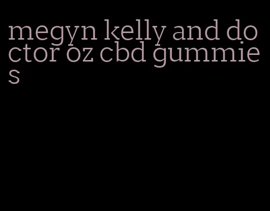 megyn kelly and doctor oz cbd gummies